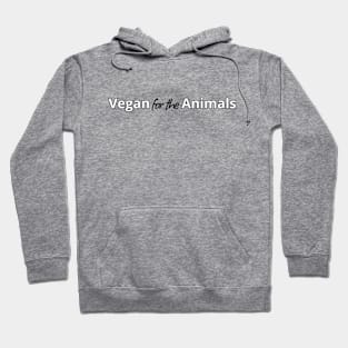 Vegan for the Animals Hoodie